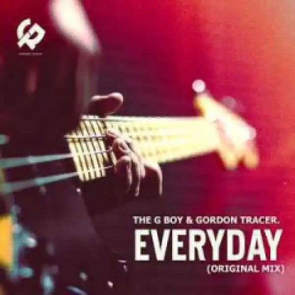 The G Boy - Everyday ft. Gordon Tracer  (Original Mix)